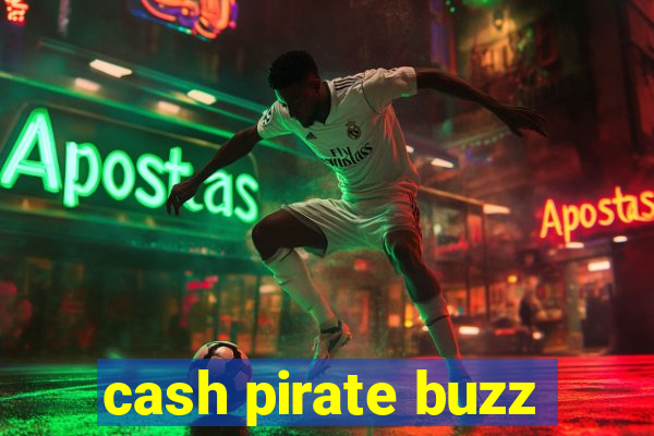 cash pirate buzz